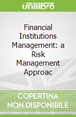Financial Institutions Management: a Risk Management Approac libro str