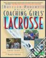 The Baffled Parent's Guide to Coaching Girls' Lacrosse