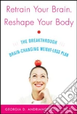 Retrain Your Brain, Reshape Your Body
