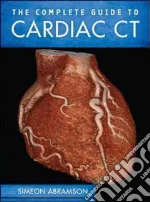 The Complete Guide to Cardiac Ct