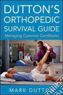 Dutton's Orthopedic Survival Guide libro in lingua di Dutton Mark
