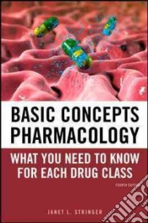 Basic Concepts in Pharmacology libro in lingua di Stringer Janet L. M.D. Ph.D.