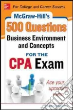 McGraw-Hill Education 500 Business Environment and Concepts Questions for the CPA Exam