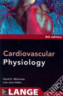 Cardiovascular Physiology libro in lingua di Mohrman David E. Ph.D., Heller Lois Jane Ph.D.