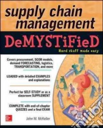 Supply Chain Management Demystified libro in lingua di Mckeller John M.