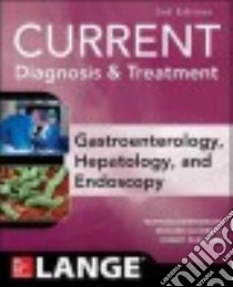 Current Diagnosis & Treatment Gastroenterology, Hepatology & Endoscopy libro in lingua di Greenberger Norton J. M.D. (EDT), Blumberg Richard S. M.D. (EDT), Burakoff Robert M.D. (EDT)