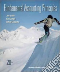 Fundamental Accounting Principles libro in lingua di Wild John J., Shaw Ken W., Chiappetta Barbara