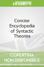 Concise Encyclopedia of Syntactic Theories