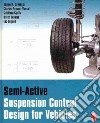 Semi-active Suspension Control Design for Vehicles libro str