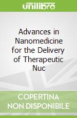 Advances in Nanomedicine for the Delivery of Therapeutic Nuc