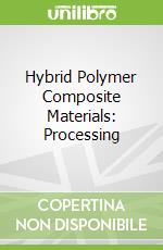Hybrid Polymer Composite Materials: Processing