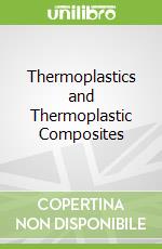 Thermoplastics and Thermoplastic Composites
