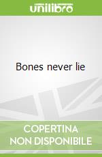 Bones never lie