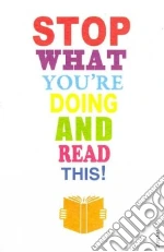 Stop What You're Doing and Read This! libro str