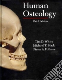 Human Osteology libro in lingua di White Tim D., Black Michael T., Folkens Pieter A.
