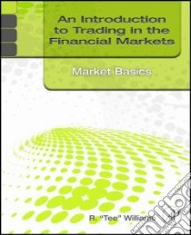 An Introduction to Trading in the Financial Markets libro in lingua di Williams R.