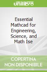 Essential Mathcad for Engineering, Science, and Math Ise