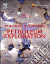 Volcanic Reservoirs in Petroleum Exploration libro str