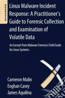 Linux Malware Incident Response libro in lingua di Malin Cameron, Casey Eoghan, Aquilina James