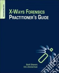 X-Ways Forensics Practitioner's Guide libro in lingua di Shavers Brett, Zimmerman Eric