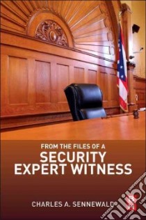 From the Files of a Security Expert Witness libro in lingua di Sennewald Charles A.