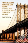 Finite Element Analysis and Design of Steel and Steel-Concrete Composite Bridges libro str