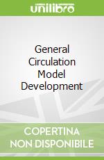 General Circulation Model Development