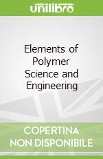Elements of Polymer Science and Engineering