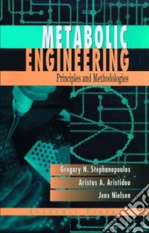 Metabolic Engineering libro in lingua di Stephanopoulos Gregory, Aristidou Aristos A., Nielsen Jens