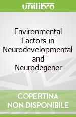 Environmental Factors in Neurodevelopmental and Neurodegener
