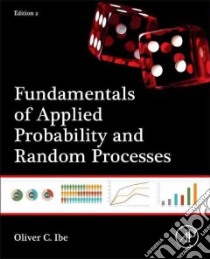 Fundamentals of Applied Probability and Random Processes libro in lingua di Ibe Oliver C.