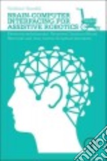 Brain-computer Interfacing for Assistive Robotics libro in lingua di Gandhi Vaibhav Ph.D.