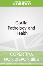 Gorilla Pathology and Health