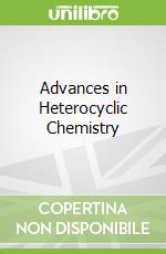 Advances in Heterocyclic Chemistry