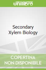Secondary Xylem Biology