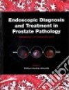 Endoscopic Diagnosis and Treatment in Prostate Pathology libro str