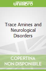 Trace Amines and Neurological Disorders