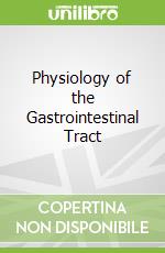 Physiology of the Gastrointestinal Tract libro in lingua di Hamid Said