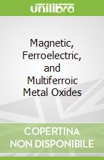 Magnetic, Ferroelectric, and Multiferroic Metal Oxides libro str