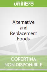 Alternative and Replacement Foods