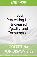 Food Processing for Increased Quality and Consumption