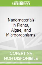 Nanomaterials in Plants, Algae, and Microorganisms