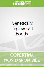 Genetically Engineered Foods