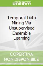 Temporal Data Mining Via Unsupervised Ensemble Learning