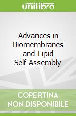 Advances in Biomembranes and Lipid Self-Assembly