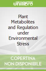 Plant Metabolites and Regulation under Environmental Stress
