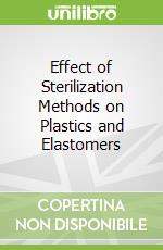 Effect of Sterilization Methods on Plastics and Elastomers