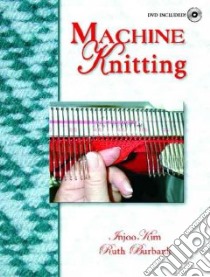 Machine Knitting libro in lingua di Kim Injoo, Burbank Ruth
