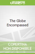 The Globe Encompassed