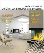 Designer's Guide to Building Construction and Systems for Residential and Commercial Structures
